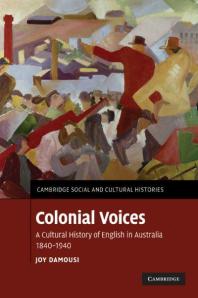 colonial-voices-a-cultural-history-of-english-in-australia-1840-1940